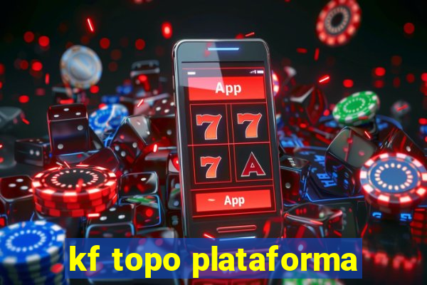 kf topo plataforma